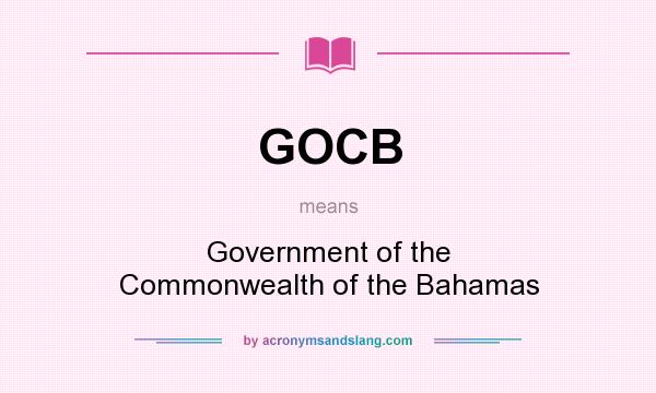 What does GOCB mean? It stands for Government of the Commonwealth of the Bahamas
