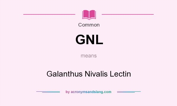 What does GNL mean? It stands for Galanthus Nivalis Lectin