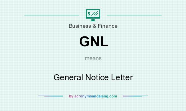 What does GNL mean? It stands for General Notice Letter