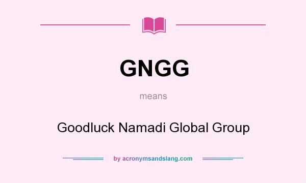 What does GNGG mean? It stands for Goodluck Namadi Global Group