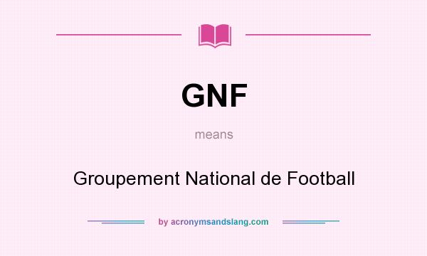 What does GNF mean? It stands for Groupement National de Football