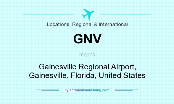 What does GNV mean? It stands for Gainesville Regional Airport, Gainesville, Florida, United States