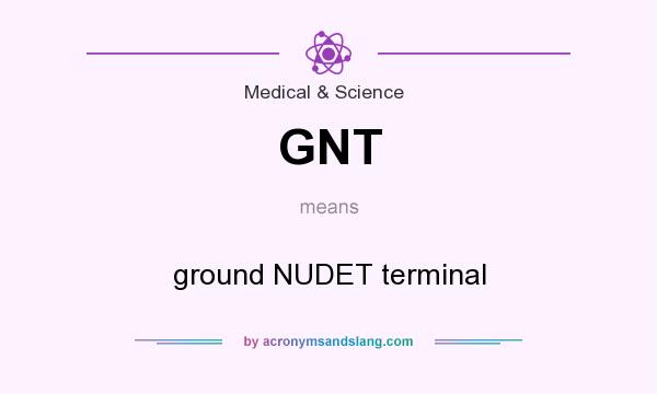 What does GNT mean? It stands for ground NUDET terminal