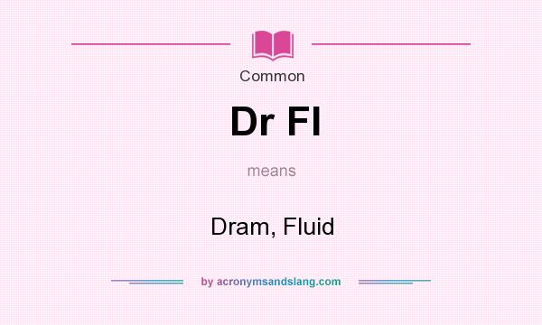 What does Dr Fl mean? It stands for Dram, Fluid
