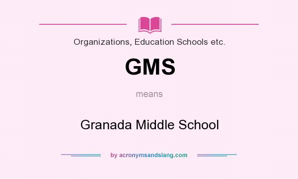 What does GMS mean? It stands for Granada Middle School