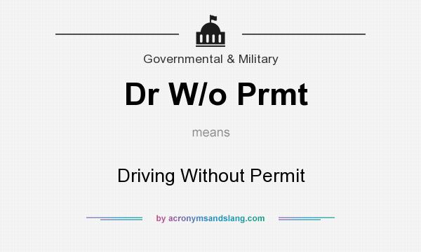 What does Dr W/o Prmt mean? It stands for Driving Without Permit