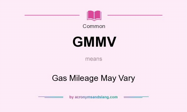 What does GMMV mean? It stands for Gas Mileage May Vary
