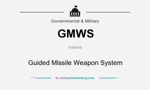 What does GMWS mean? It stands for Guided Missile Weapon System
