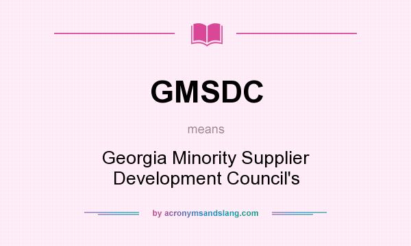 What does GMSDC mean? It stands for Georgia Minority Supplier Development Council`s