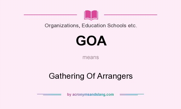 What does GOA mean? It stands for Gathering Of Arrangers
