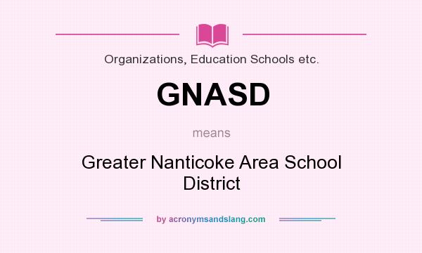 What does GNASD mean? It stands for Greater Nanticoke Area School District
