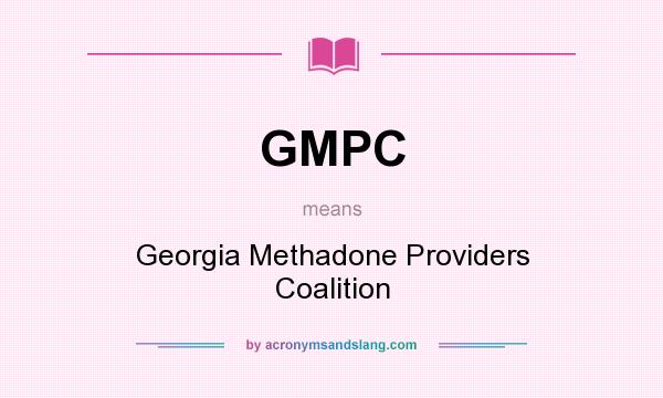 What does GMPC mean? It stands for Georgia Methadone Providers Coalition