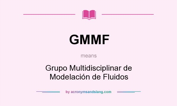 What does GMMF mean? It stands for Grupo Multidisciplinar de Modelación de Fluidos