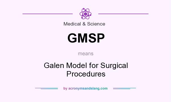 What does GMSP mean? It stands for Galen Model for Surgical Procedures