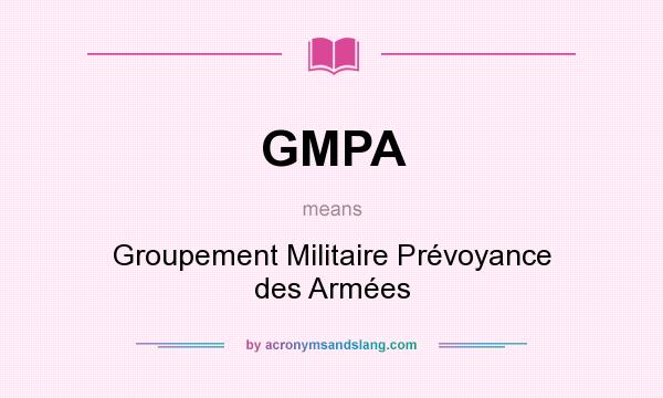 What does GMPA mean? It stands for Groupement Militaire Prévoyance des Armées