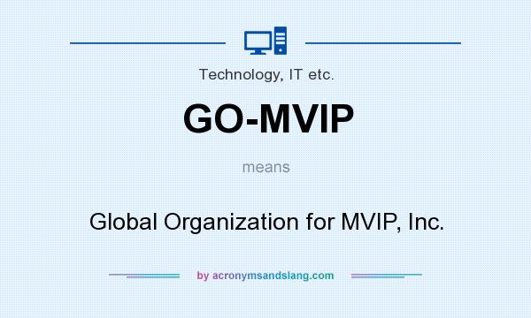 What does GO-MVIP mean? It stands for Global Organization for MVIP, Inc.