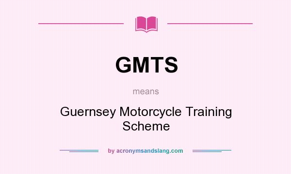 What does GMTS mean? It stands for Guernsey Motorcycle Training Scheme