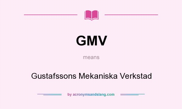 What does GMV mean? It stands for Gustafssons Mekaniska Verkstad