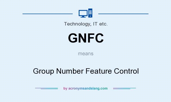 What does GNFC mean? It stands for Group Number Feature Control