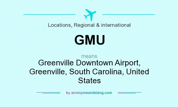 What does GMU mean? It stands for Greenville Downtown Airport, Greenville, South Carolina, United States