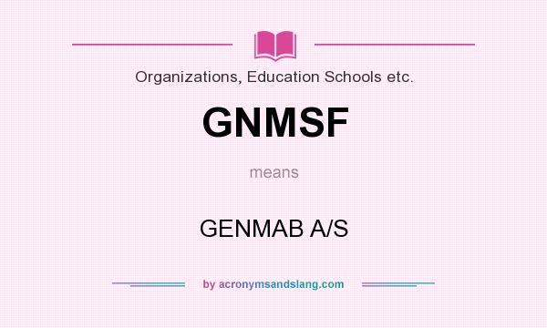 What does GNMSF mean? It stands for GENMAB A/S
