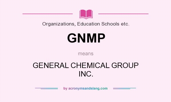 What does GNMP mean? It stands for GENERAL CHEMICAL GROUP INC.