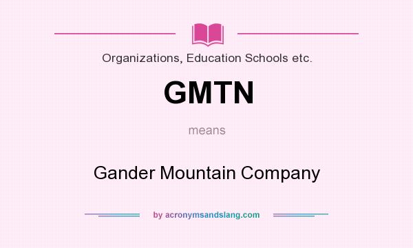 What does GMTN mean? It stands for Gander Mountain Company