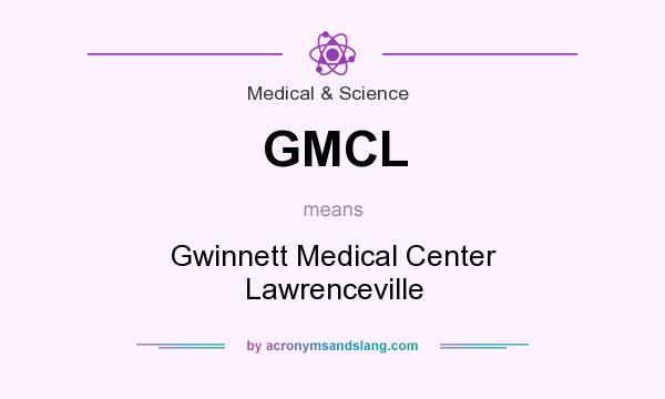 What does GMCL mean? It stands for Gwinnett Medical Center Lawrenceville
