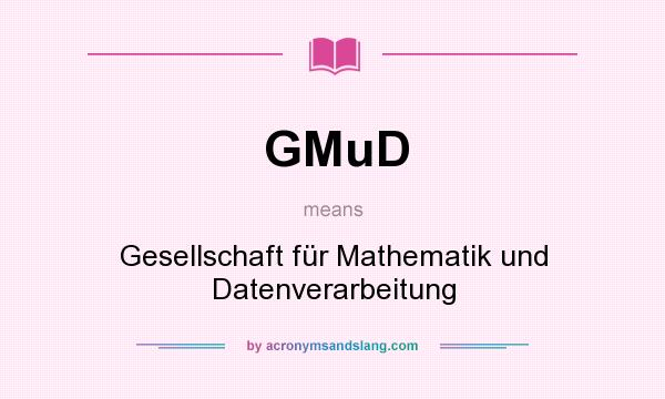 What does GMuD mean? It stands for Gesellschaft für Mathematik und Datenverarbeitung