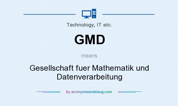 What does GMD mean? It stands for Gesellschaft fuer Mathematik und Datenverarbeitung