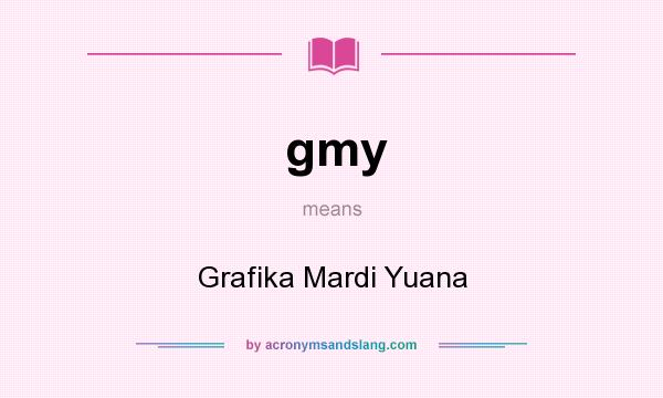 What does gmy mean? It stands for Grafika Mardi Yuana