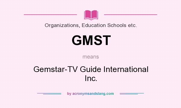 What does GMST mean? It stands for Gemstar-TV Guide International Inc.