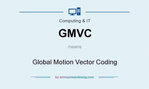 What does GMVC mean? It stands for Global Motion Vector Coding