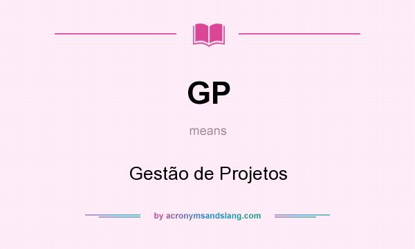 What does GP mean? It stands for Gestão de Projetos