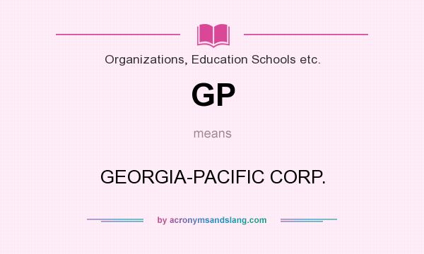 What does GP mean? It stands for GEORGIA-PACIFIC CORP.