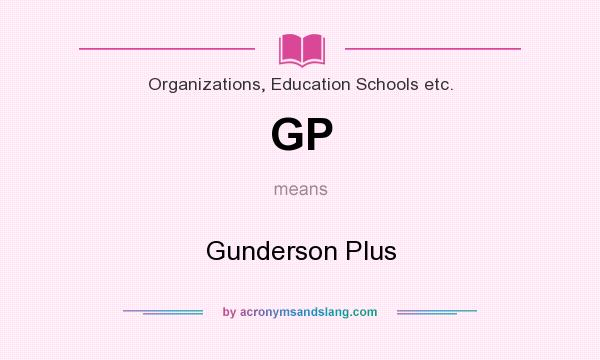 What does GP mean? It stands for Gunderson Plus