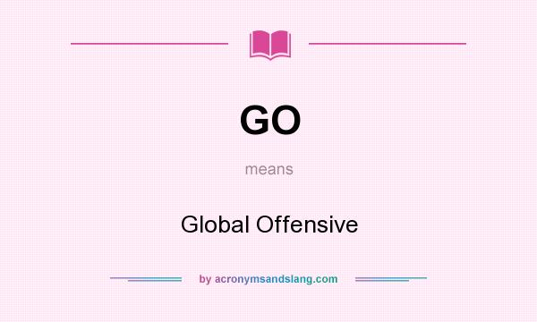 What does GO mean? It stands for Global Offensive
