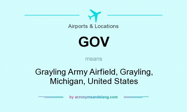 What does GOV mean? It stands for Grayling Army Airfield, Grayling, Michigan, United States