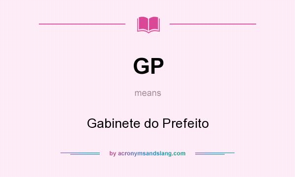 What does GP mean? It stands for Gabinete do Prefeito