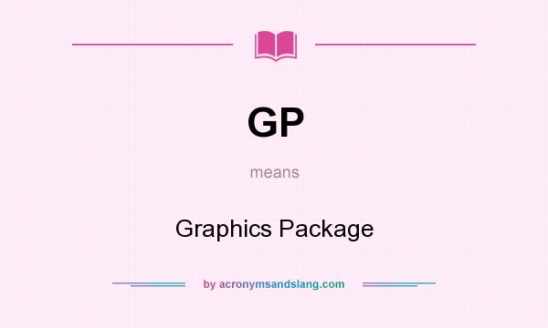 What does GP mean? It stands for Graphics Package