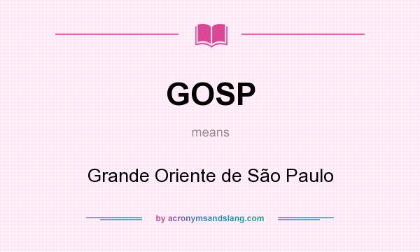 What does GOSP mean? It stands for Grande Oriente de São Paulo