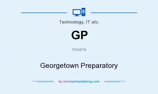 What does GP mean? It stands for Georgetown Preparatory