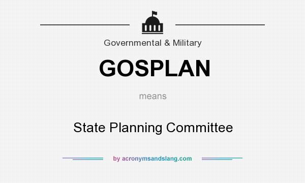 What does GOSPLAN mean? It stands for State Planning Committee