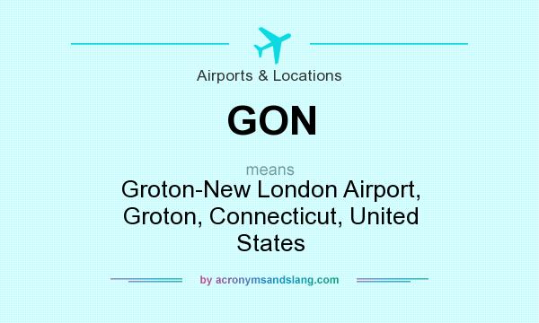 What does GON mean? It stands for Groton-New London Airport, Groton, Connecticut, United States