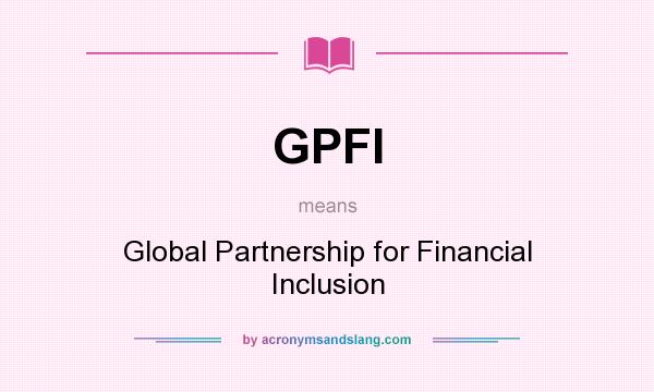 What does GPFI mean? It stands for Global Partnership for Financial Inclusion