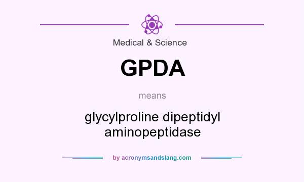 What does GPDA mean? It stands for glycylproline dipeptidyl aminopeptidase