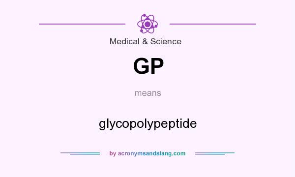 What does GP mean? It stands for glycopolypeptide