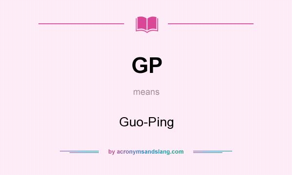What does GP mean? It stands for Guo-Ping