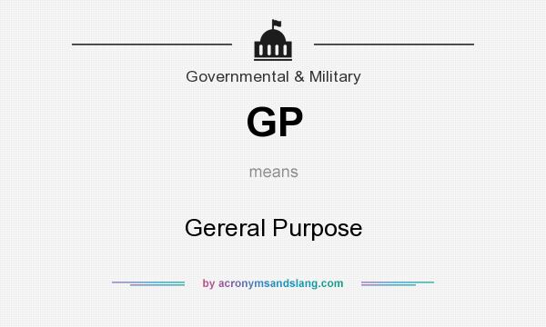What does GP mean? It stands for Gereral Purpose
