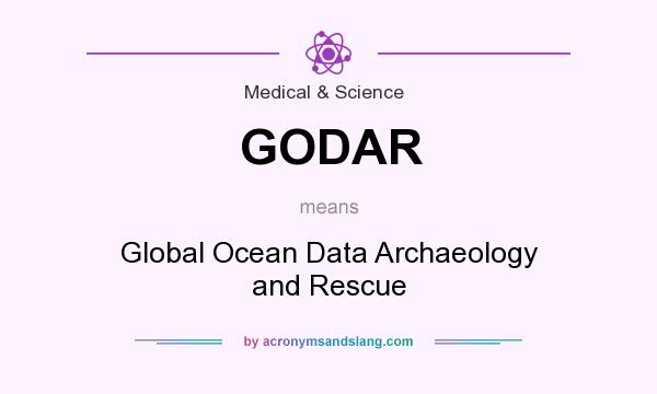 What does GODAR mean? It stands for Global Ocean Data Archaeology and Rescue